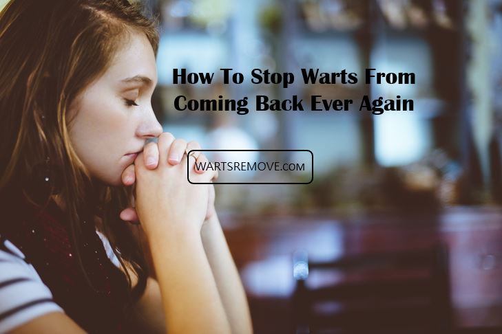 How To Stop Warts From Coming Back Ever Again